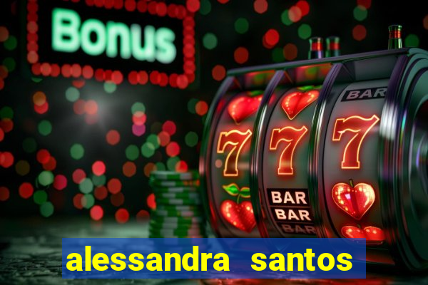 alessandra santos pregadora biografia